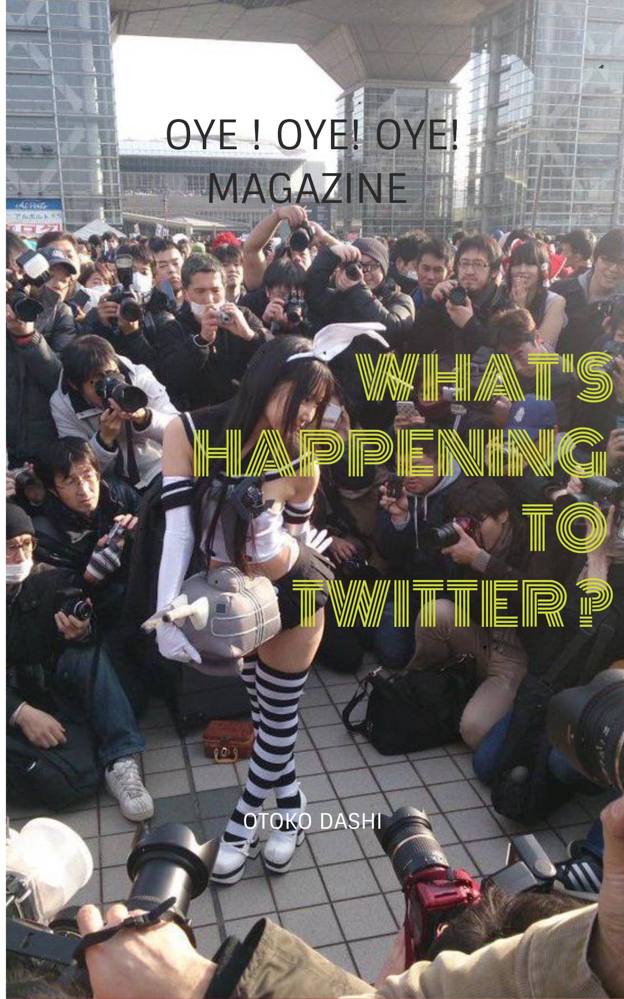What is happening to Twitter ? Oye! Oye! Oye! Magazine 