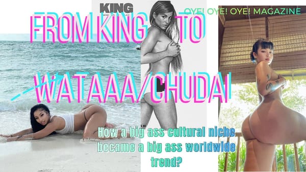 From King Magazine to Wataa/Chudai Trend / Oye! Oye! Oye! Magazine